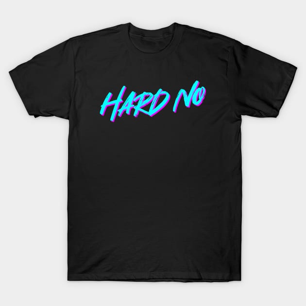 Letterkenny Hard No T-Shirt by idjie